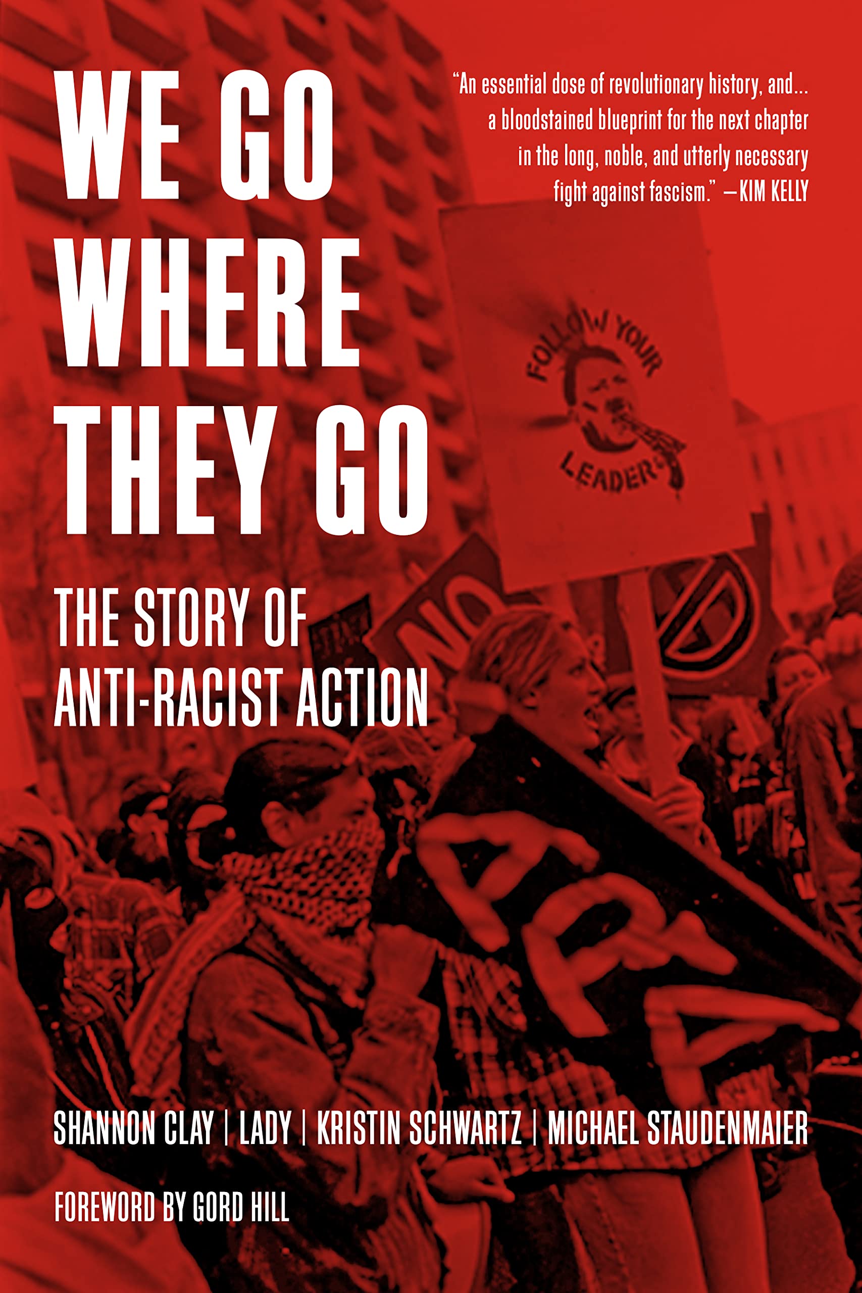 We Go Where They Go: The Story of Anti-Racist Action by Gord Hill PAPERBACK