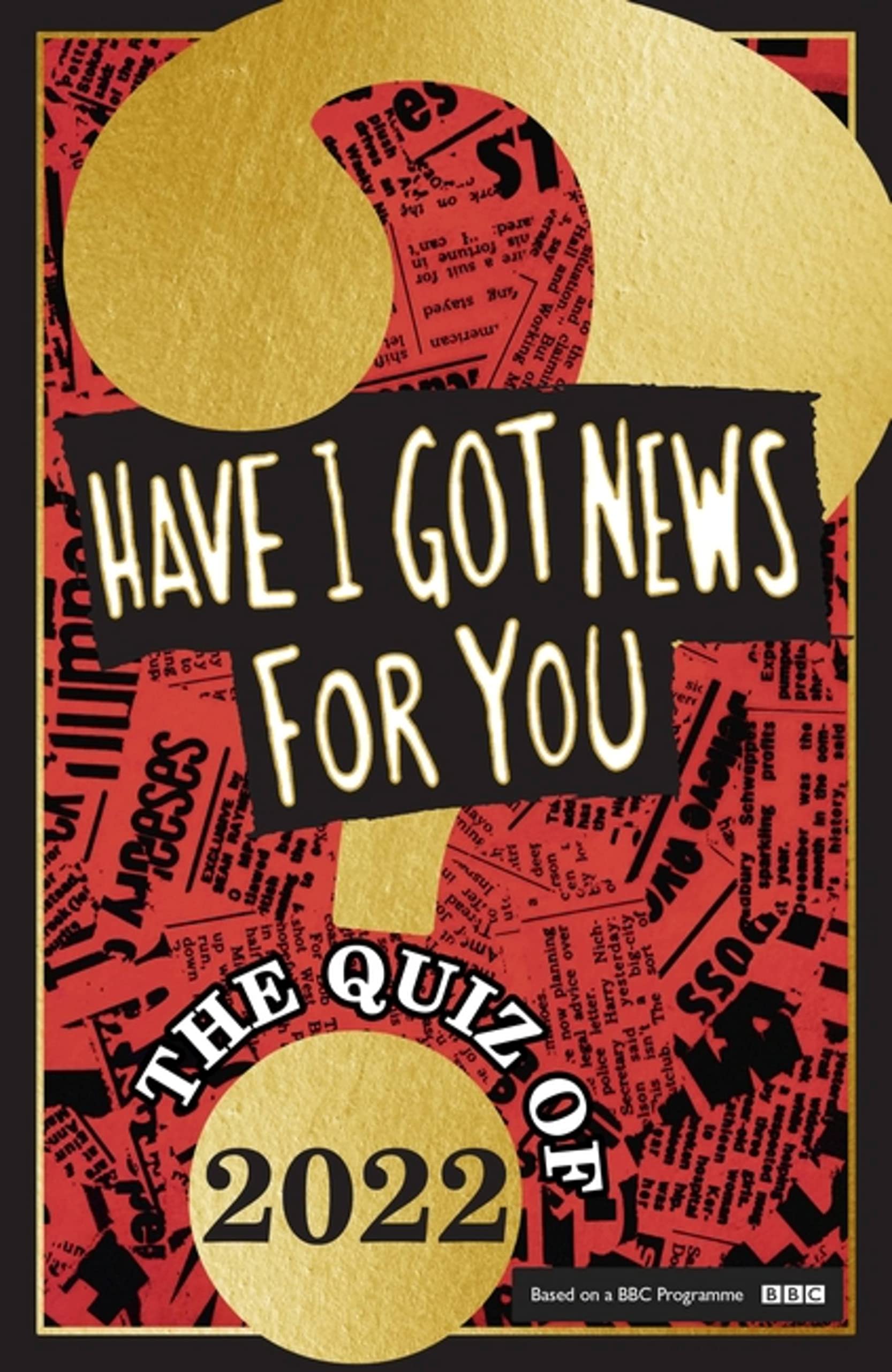 Have I Got News For You: The Quiz of 2022 by Have I Got News ... - 9781408727102