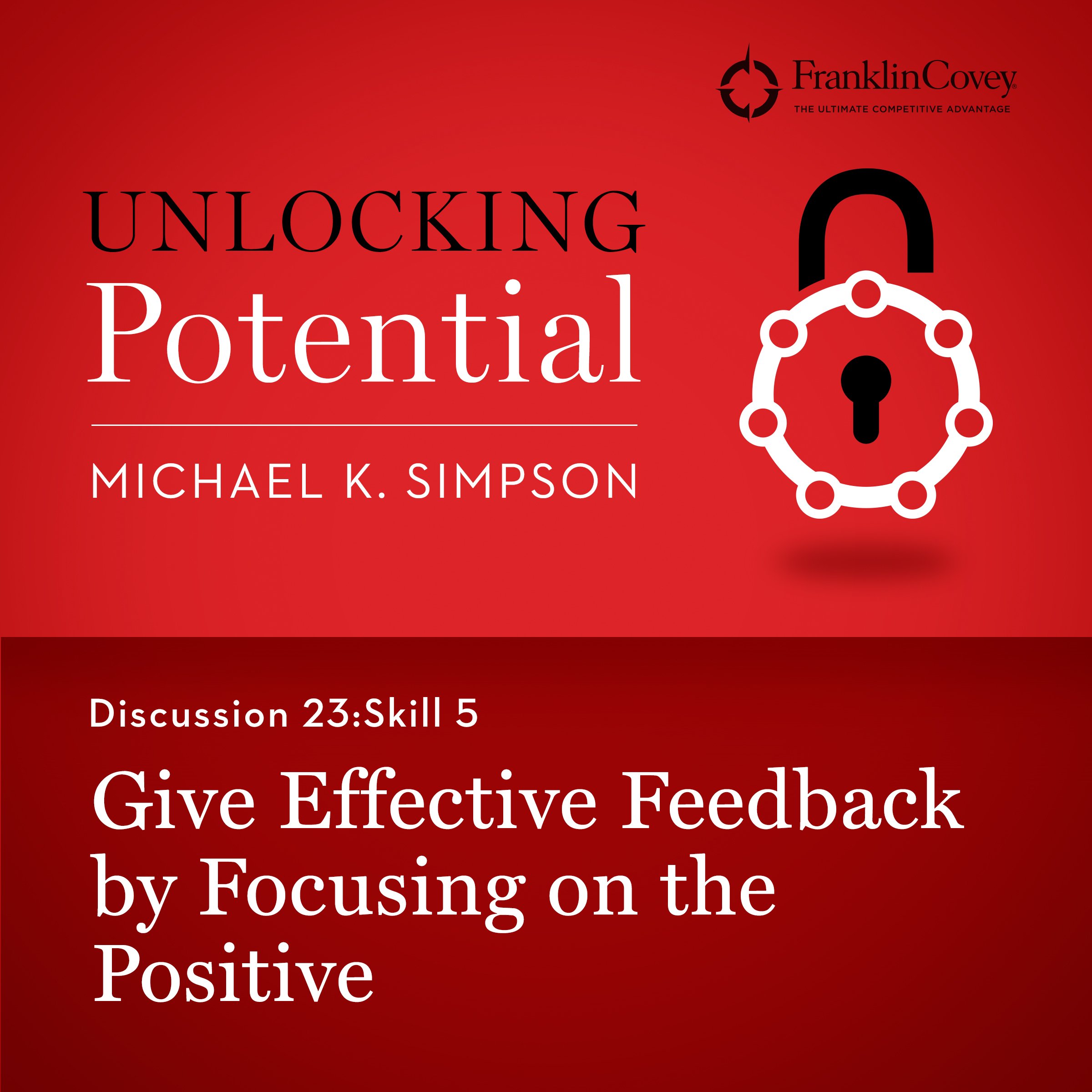 Discussion 23: Skill 5 - Give Effective Feedback by Focusing on the Positive