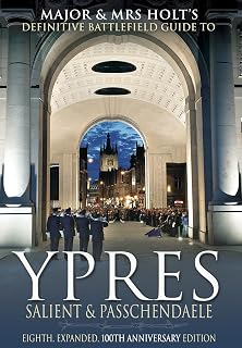 Major & Mrs Holt’s Battlefield Guide to Ypres Salient and Passchendaele, Eighth, Expanded, 100th Anniversary Edition (Major and Mrs Holt's Battlefield Guides)