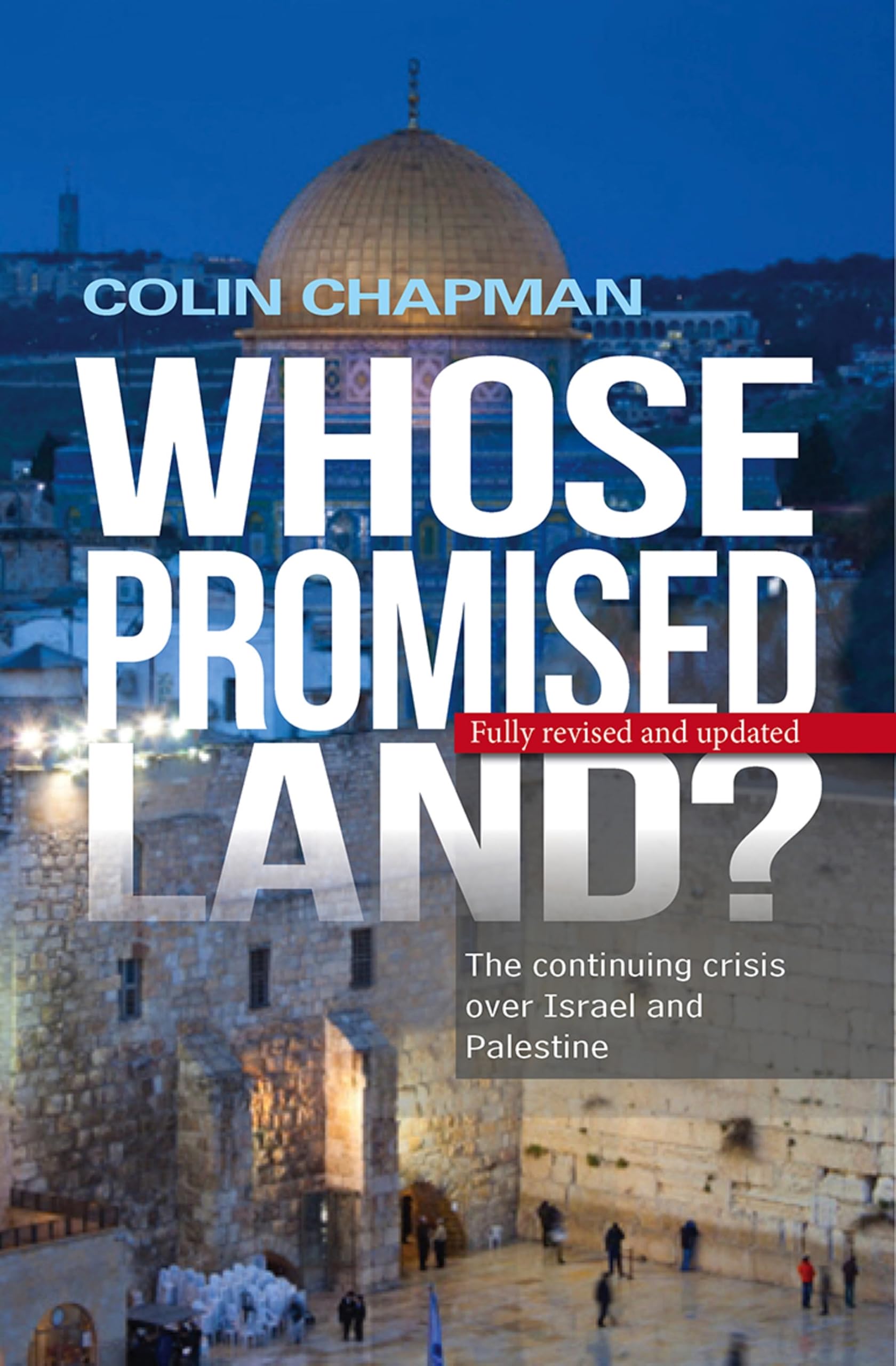 Whose Promised Land?: The continuing conflict over Israel and Palestine