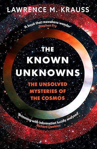 The Known Unknowns: The Unsolved Mysteries of the Cosmos