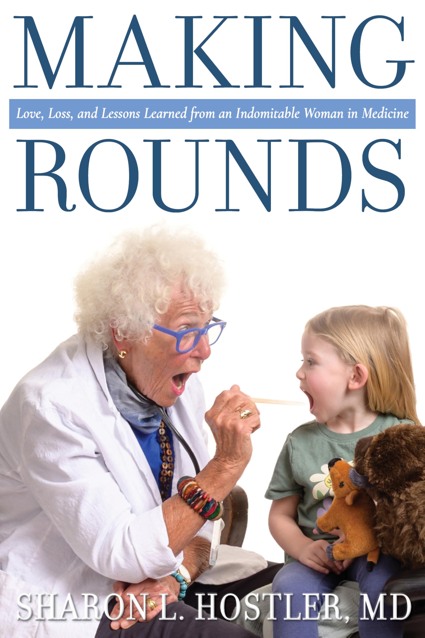 Making Rounds: Love, Loss, and Lessons Learned from an Indomitable Woman in Medicine