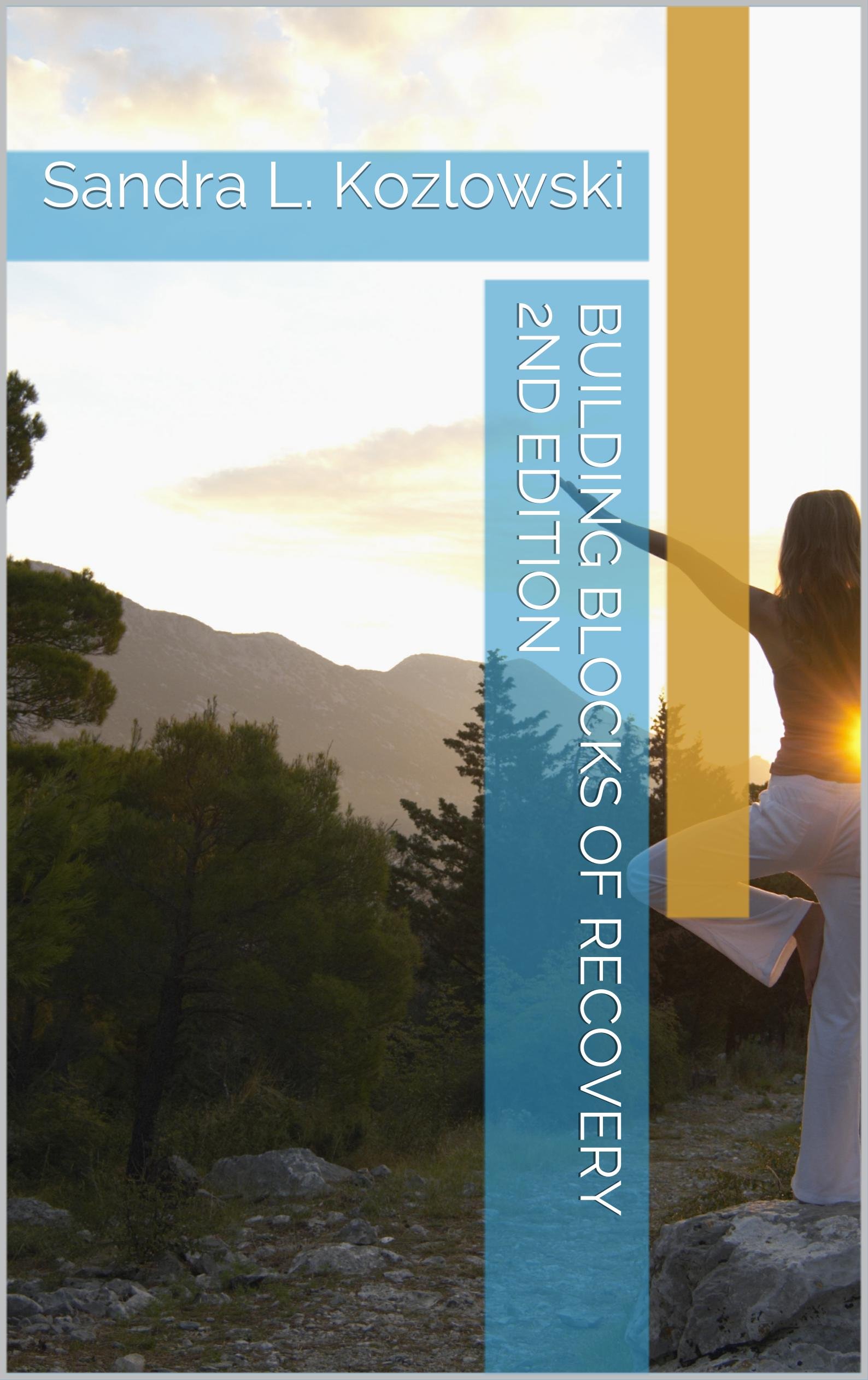 Building Blocks of Recovery 2nd Edition: Sandra L. Kozlowski