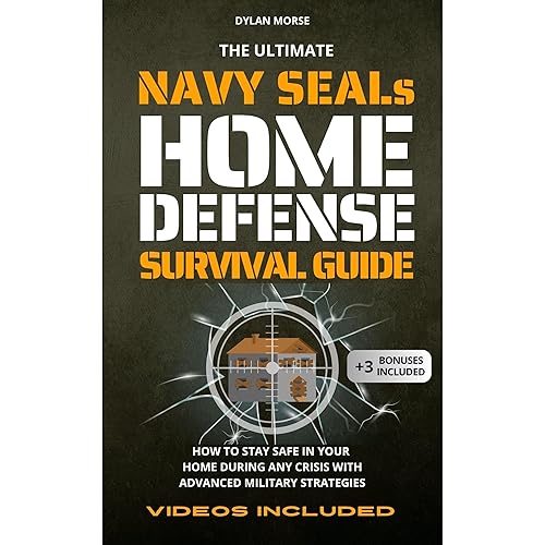 The Ultimate Navy SEAL's Home Defense Survival Guide: How to