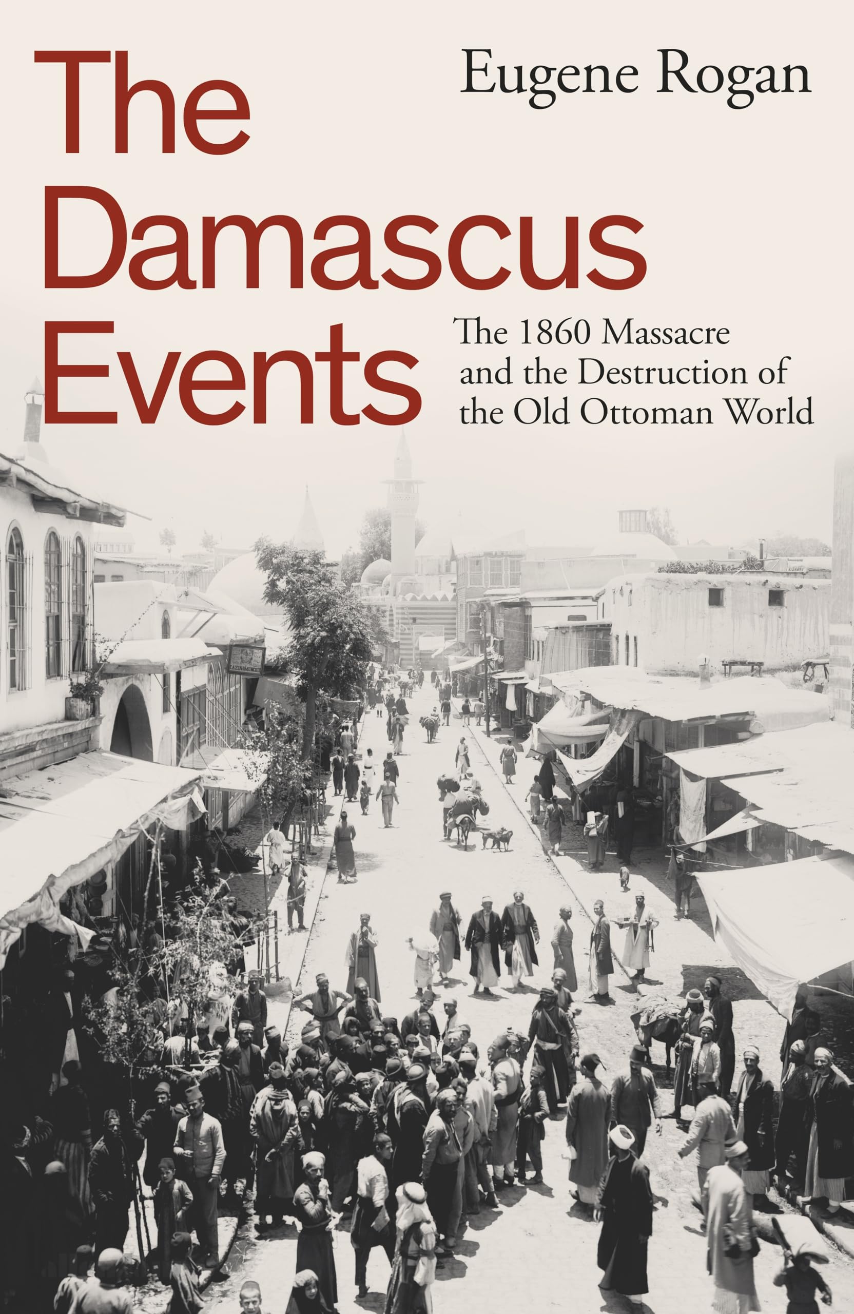 The Damascus Events by Eugene Rogan (Hardback Book)
