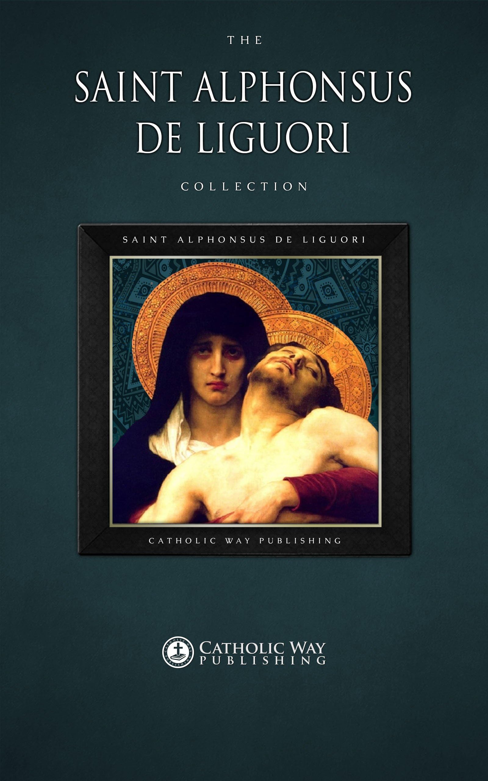 The Saint Alphonsus de Liguori Collection [30 Books]