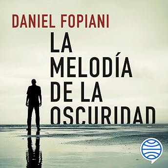 La melodía de la oscuridad Audio Libro por Daniel Fopiani episode artwork
