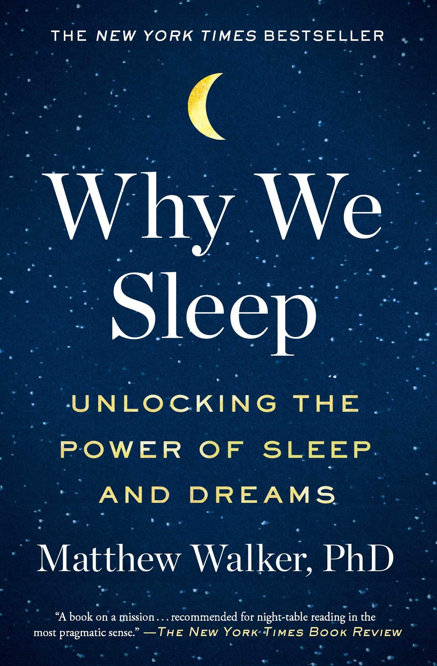 [Matthew Walker PhD] Why We Sleep: Unlocking The Power of Sleep and Dreams