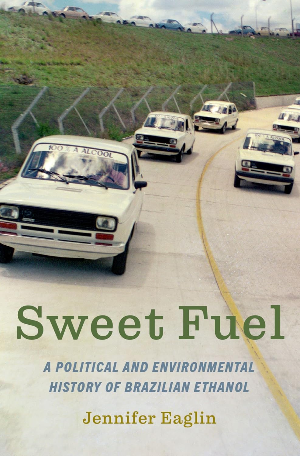 Sweet Fuel: A Political and Environmental History of Brazilian Ethanol      Kindle Edition