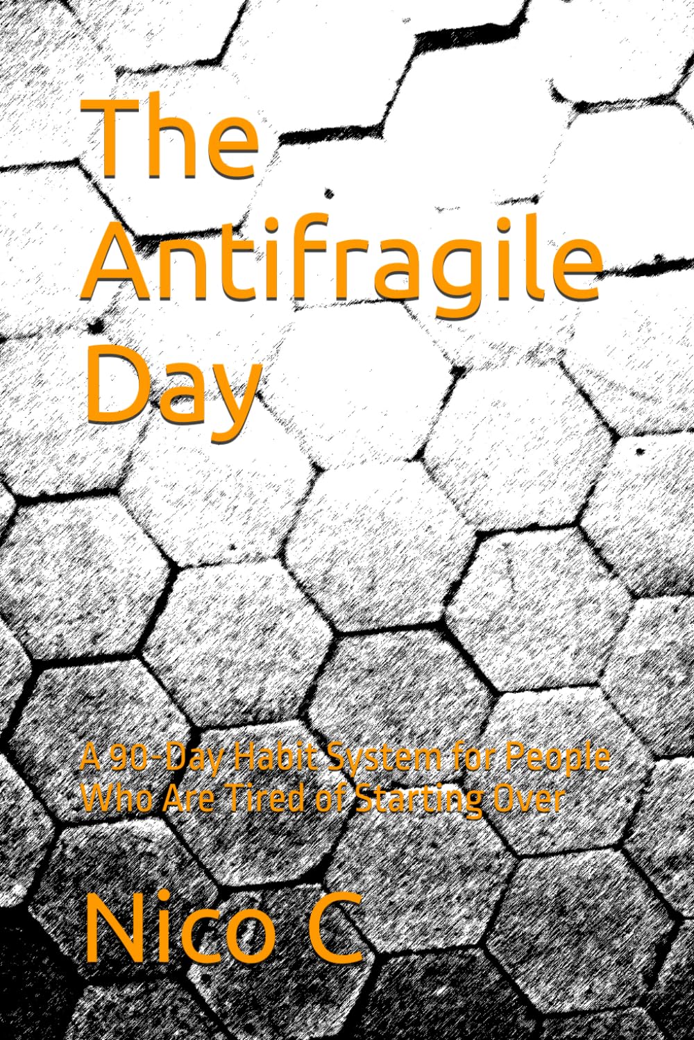 The Antifragile Day: A 90-Day Habit System for People Who Are Tired of Starting Over