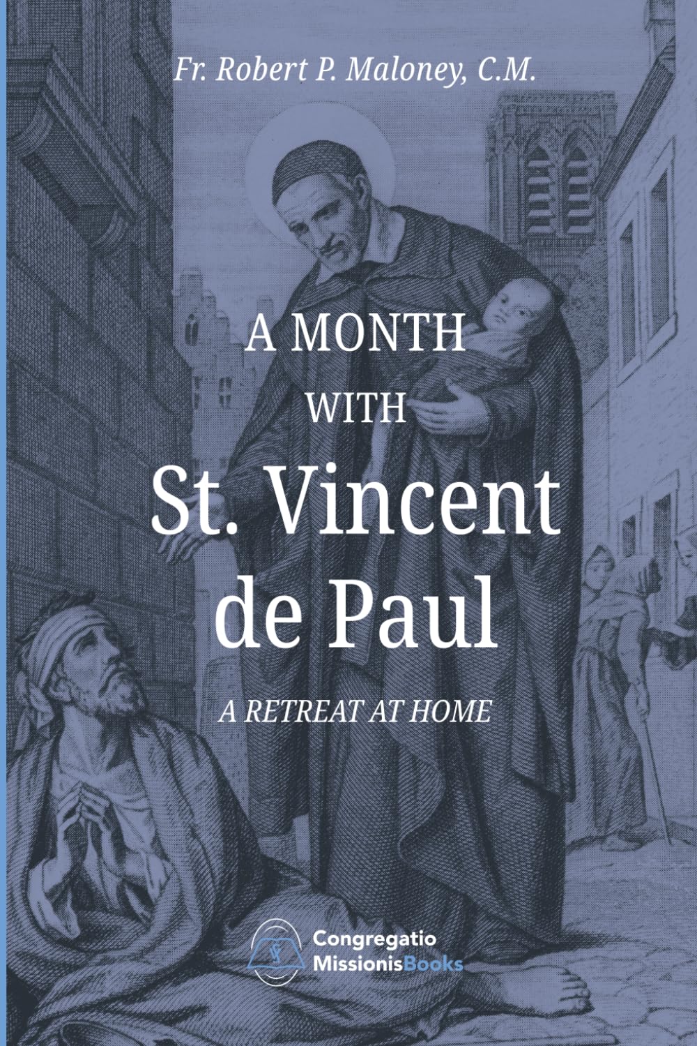 A MONTH WITH SAINT VINCENT DE PAUL: A Retreat at Home