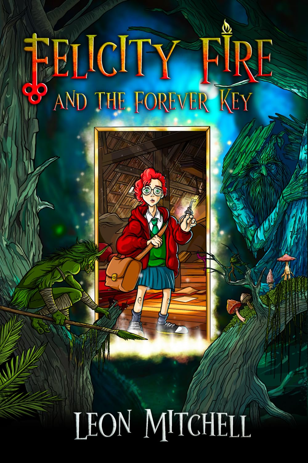 Felicity Fire: And the Forever Key