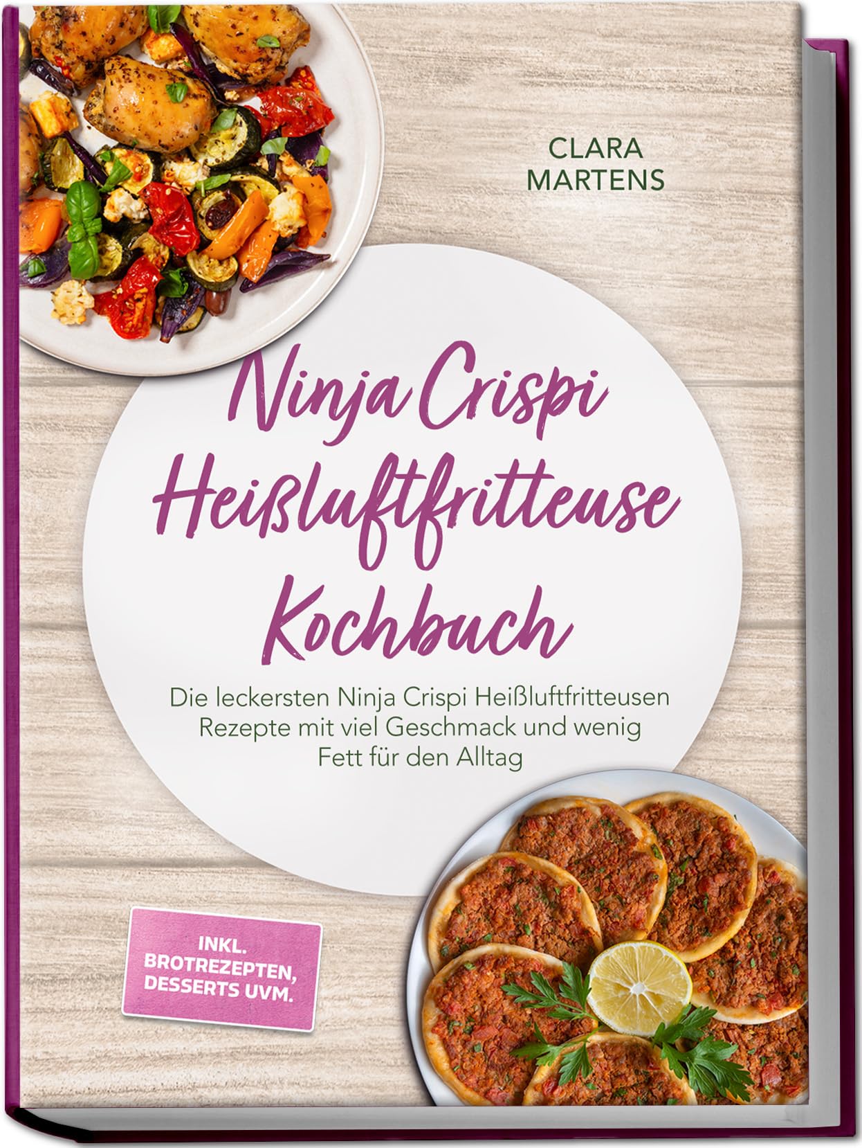 Ninja Crispi Heißluftfritteuse Kochbuch: Die leckersten Ninja Crispi Heißluftfritteusen Rezepte mit viel Geschmack und wenig Fett für den Alltag – inkl. Brotrezepten, Desserts uvm.