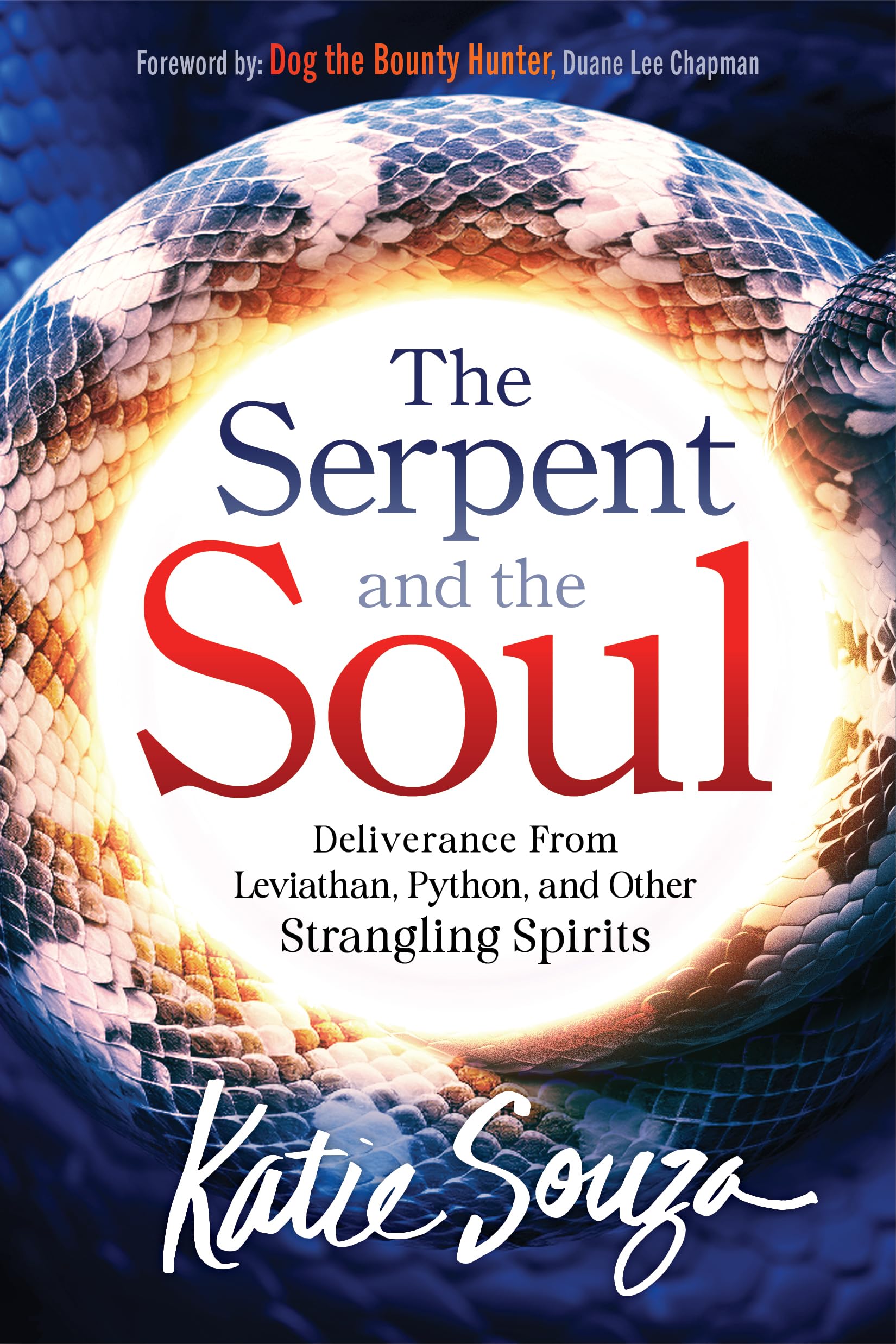 Serpent And The Soul, The: Deliverance from Leviathan, Python, and Other Strangling Spirits