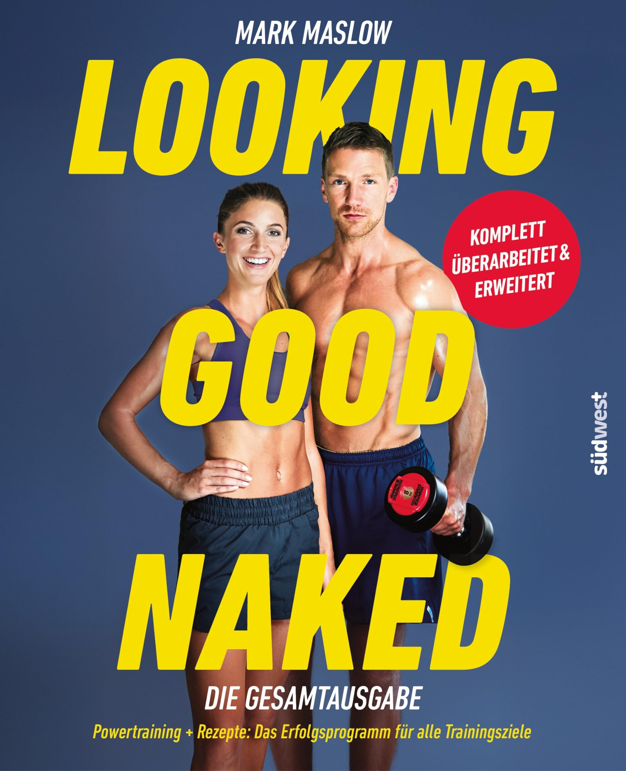 Looking Good Naked: Die Gesamtausgabe: Powertraining + Rezepte: Das Erfolgsprogramm für alle Trainingsziele – komplett überarbeitet und erweitert - #BookTok-Bestseller