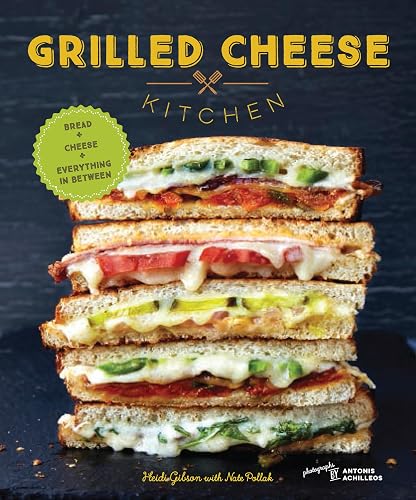 Grilled Cheese Kitchen: Bread + Cheese + Everything in Between - Hardcover