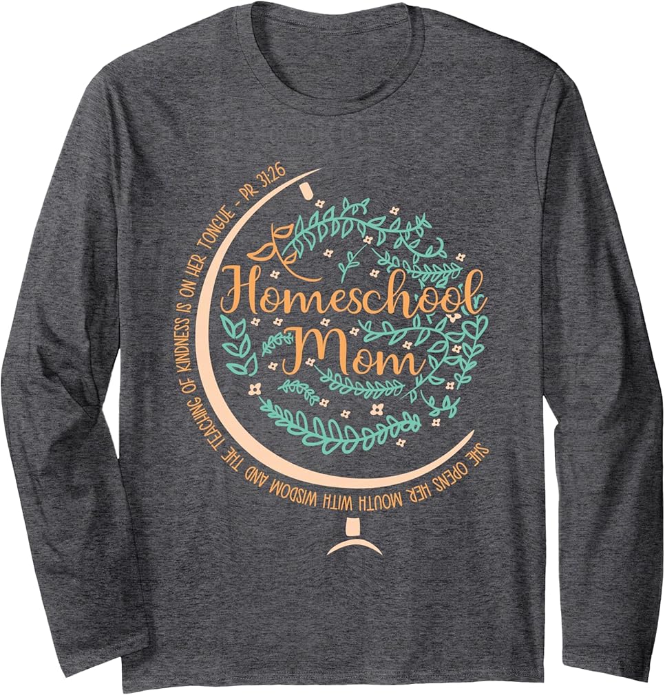 PR 31:26 Christian Homeschool Mom Long Sleeve T-Shirt