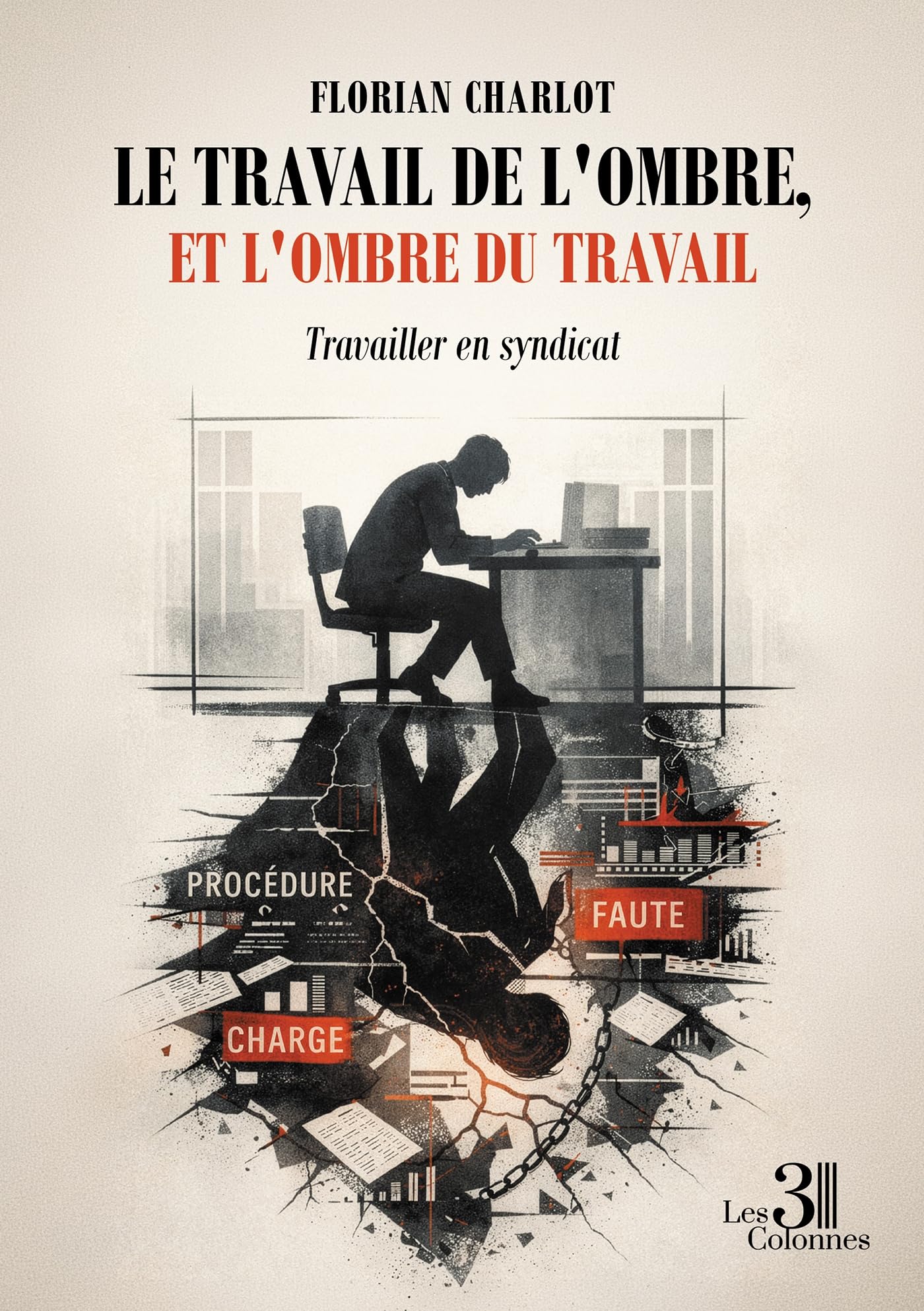 Le travail de l'ombre, et l'ombre du travail: Travailler en syndicat