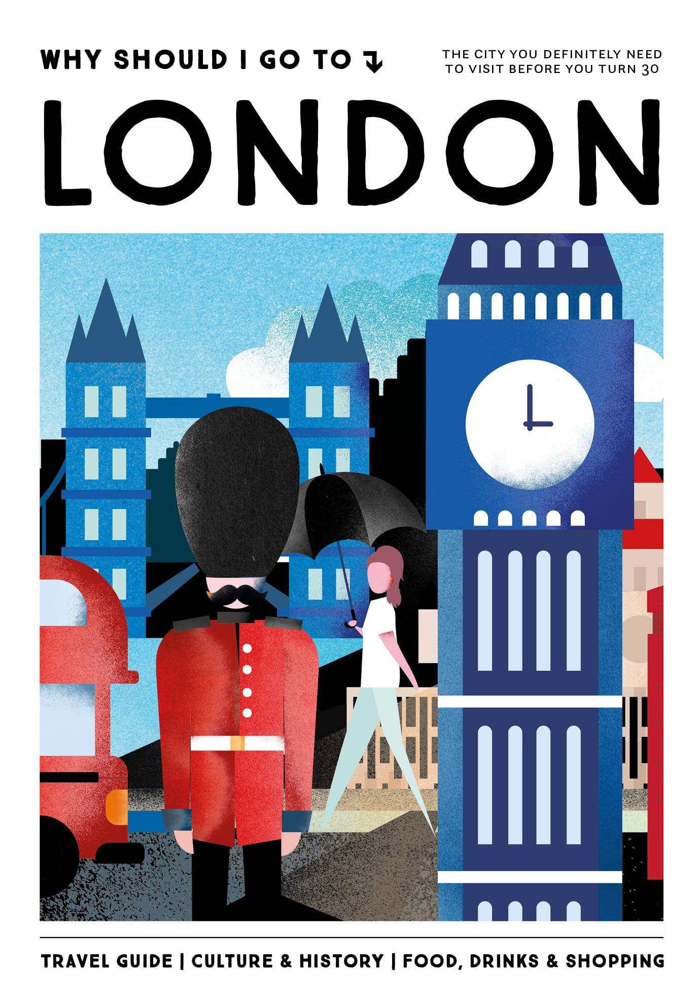 Why Should I Go To London: the city you definitely need to visit before you turn 30