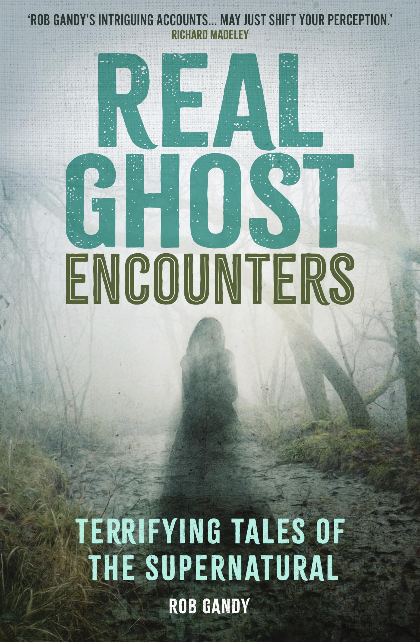 Real Ghost Encounters: Terrifying Tales of the Supernatural