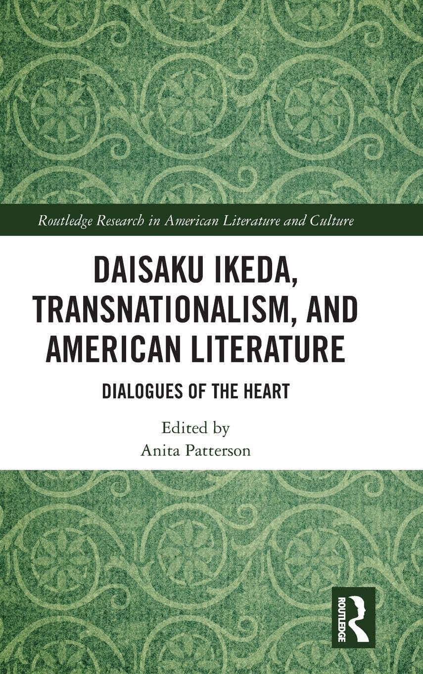 Daisaku Ikeda, Transnationalism, and American Literature: Dialogues of the Heart (Routledge Research in American Literature and Culture)