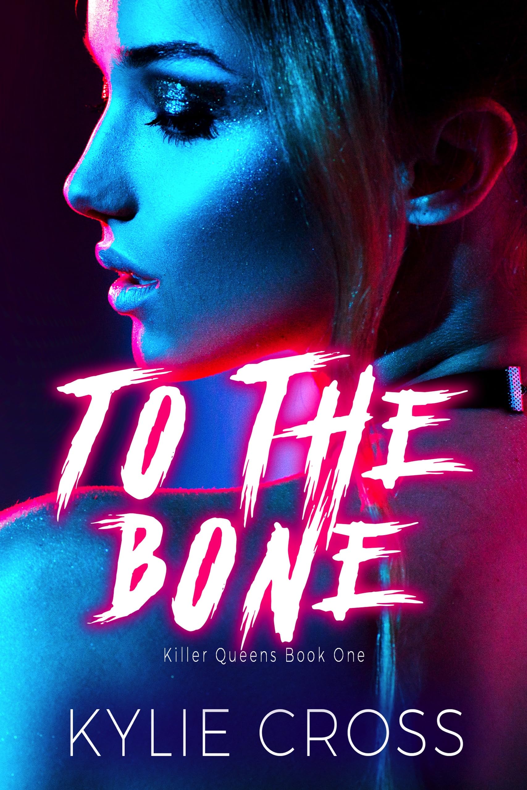 To The Bone (Killer Queens Book 1)