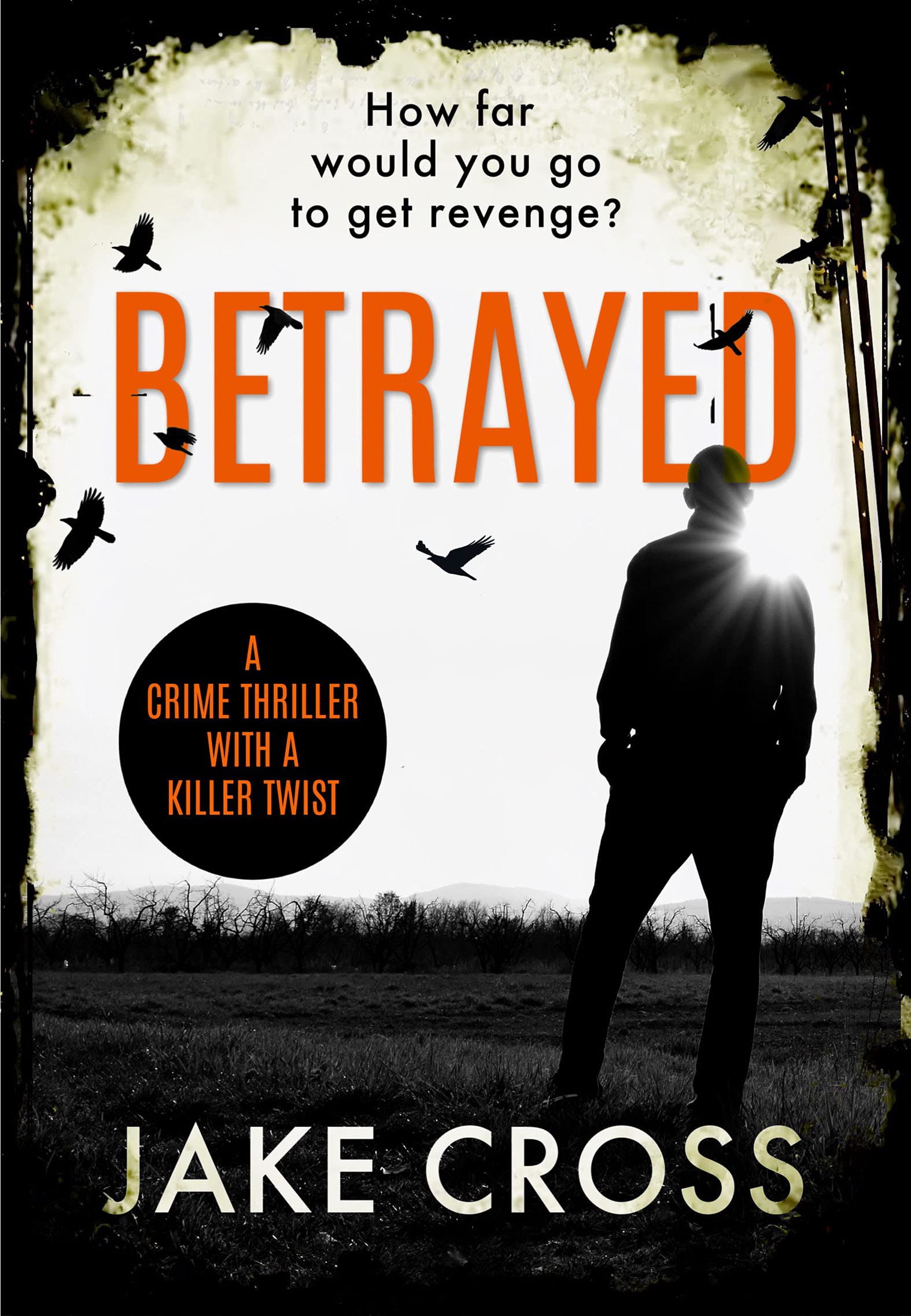 Betrayed: a crime thriller with a killer twist