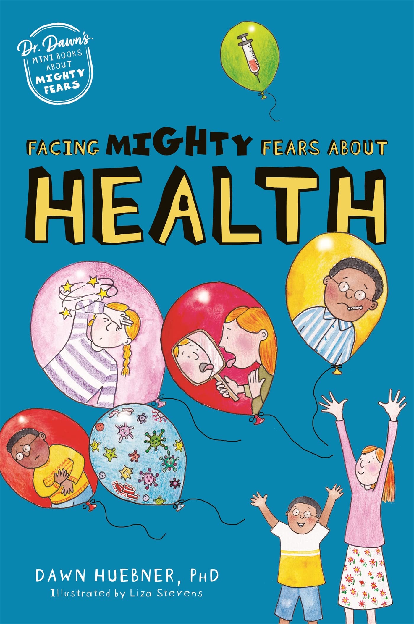 Facing Mighty Fears About Health by Dawn Huebner, Liza Stevens - 9781787759282
