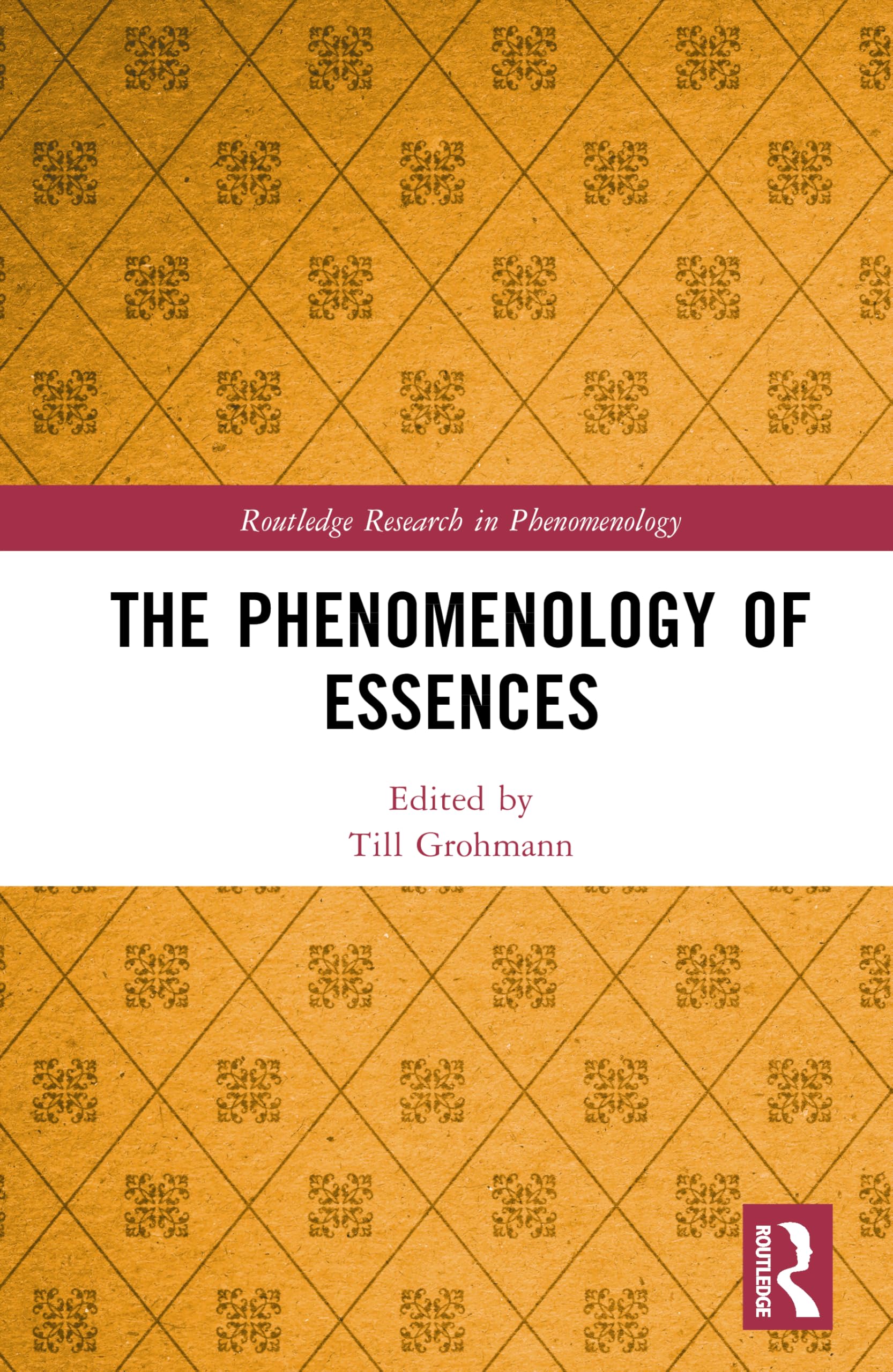 The Phenomenology of Essences (Routledge Research in Phenomenology)