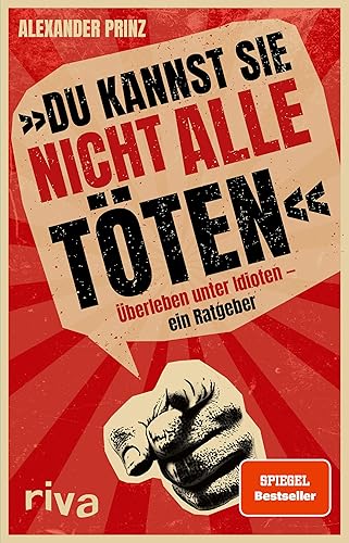 »Du kannst sie nicht alle töten«: Überleben unter Idioten ein Ratgeber. Der dunkle Parabelritter. Ein Misanthrop. Ein Buch über das Menschen hassen. Ein SPIEGEL-Bestseller