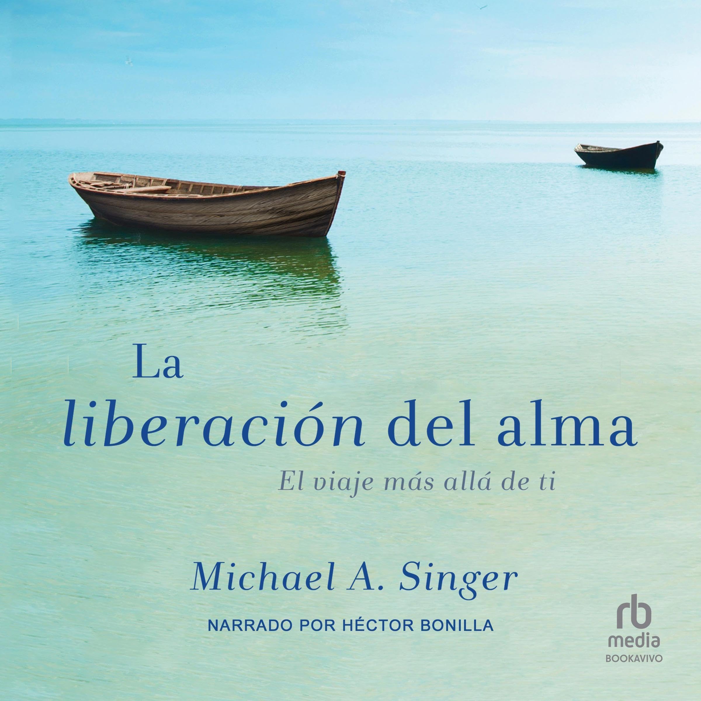 La Liberacion del alma [The Untethered Soul]