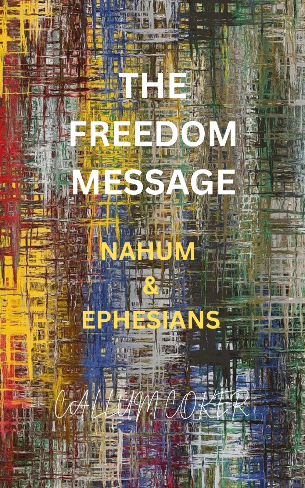 THE FREEDOM MESSAGE: NAHUM & EPHESIANS