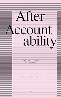 After Accountability: A Critical Genealogy of a Concept (Revised and Updated Edition)