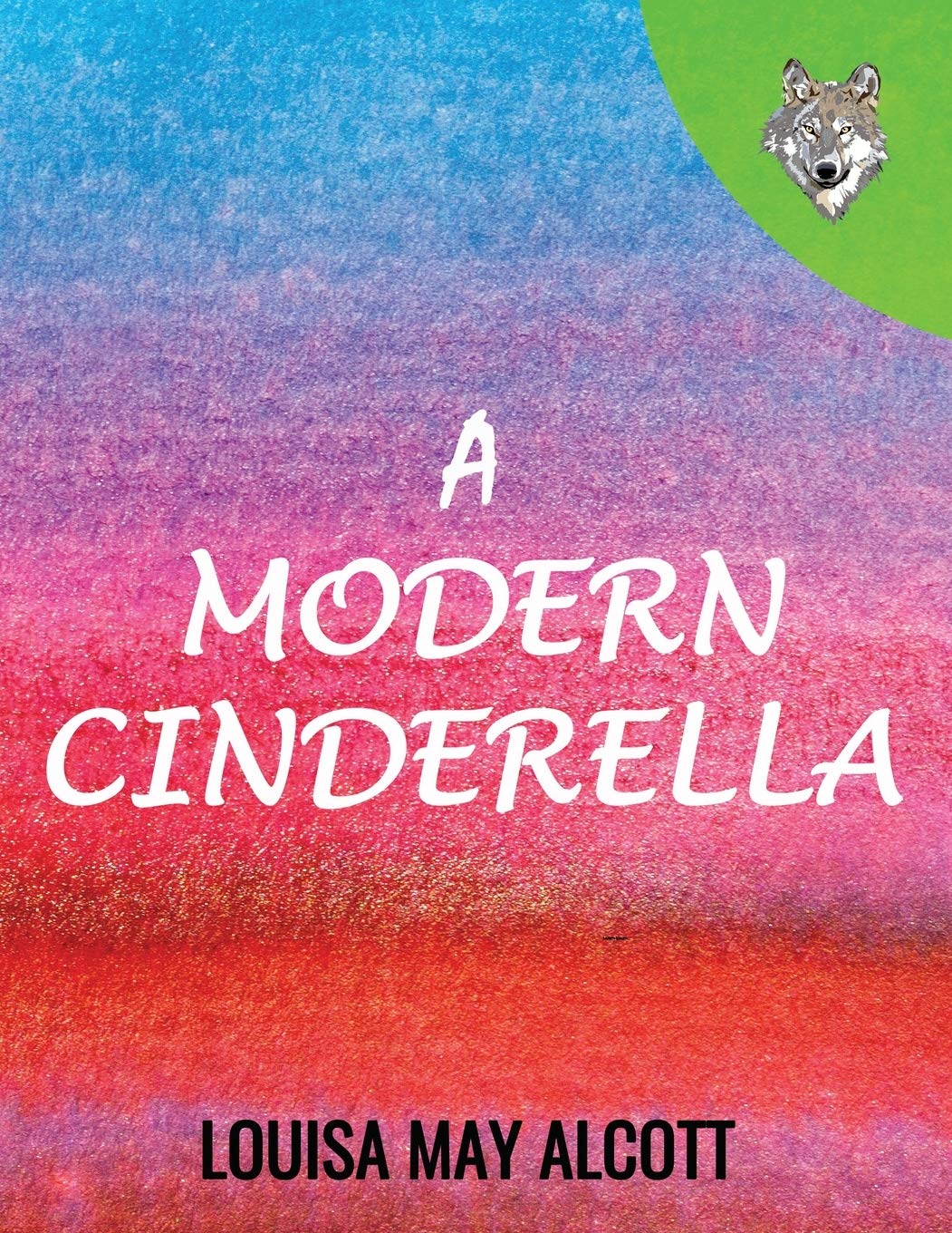 A Modern Cinderella: or The Little Old Shoe