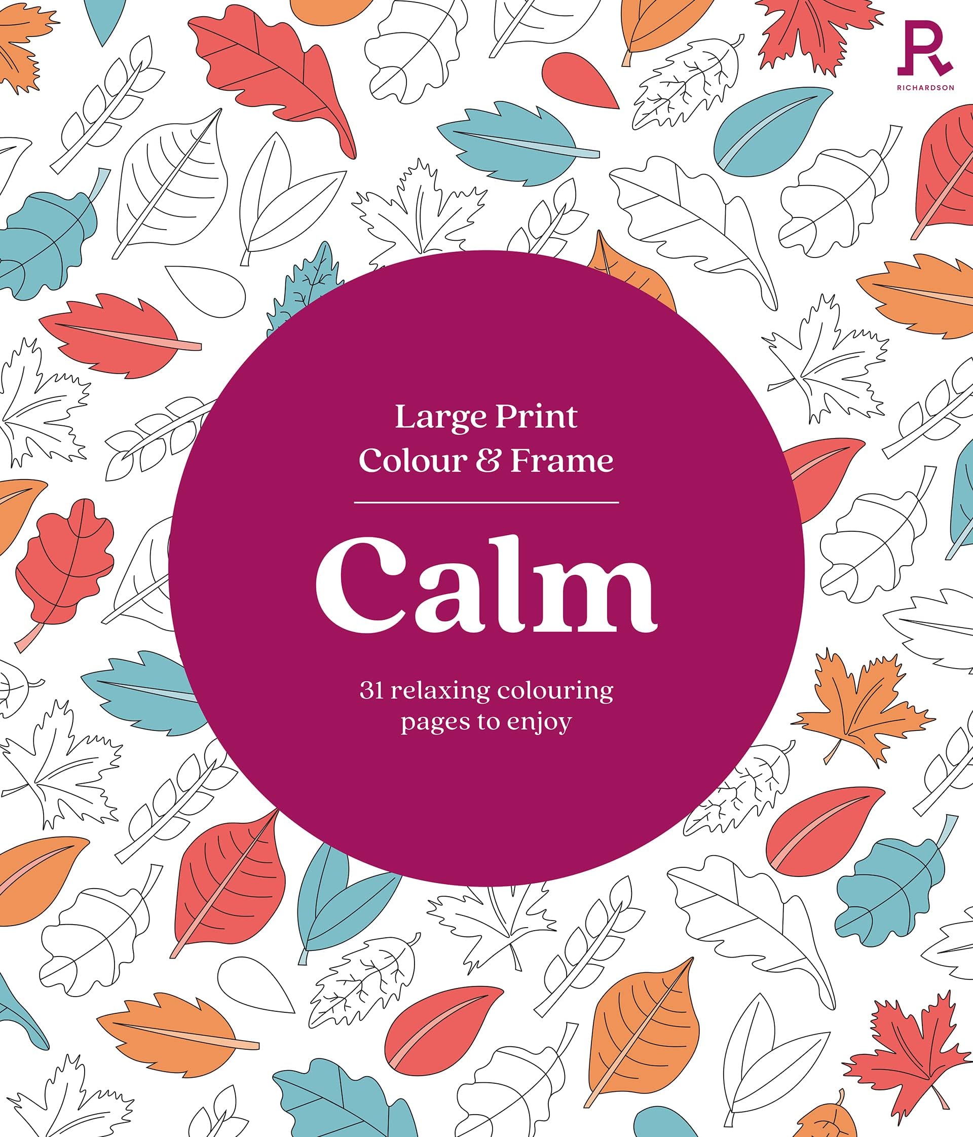 Large Print Colour & Frame - Calm: 31 Relaxing Colouring Pages to Enjoy (Richardson Colouring Books)