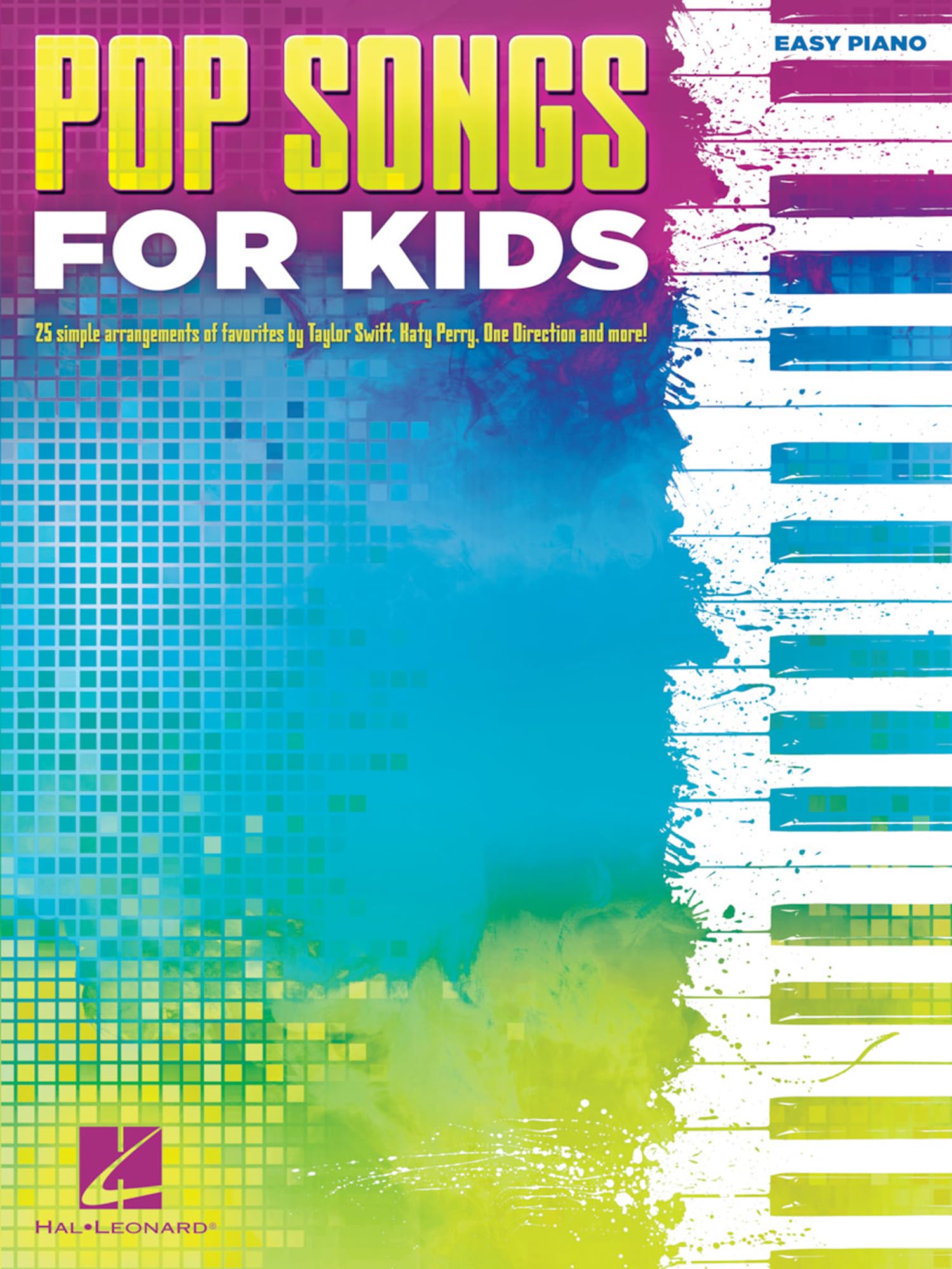 Pop Songs for Kids Easy Piano Songbook | 25 Fun and Popular Songs for Young Pianists | Beginner Sheet Music for Piano and Keyboard | Hal Leonard