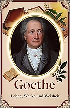 Goethe: Leben, Werke und Weisheit (Lektionen fürs Leben 105)