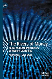 The Rivers of Money: Social and Economic History of Modern Oil Trading