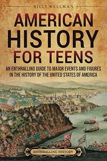 American History for Teens: Captivating US History Book with Stories, Maps & Activities (Legendary Histories)