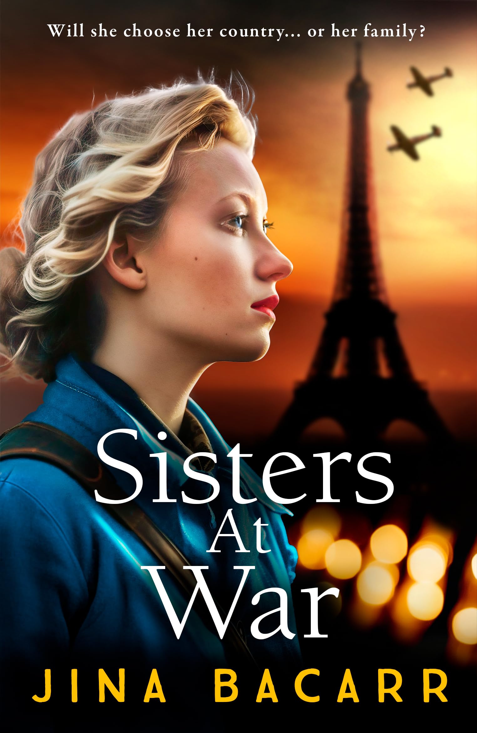 Sisters at War: The utterly heartbreaking World War 2 historical novel by Jina Bacarr (The Wartime Paris Sisters, 1)