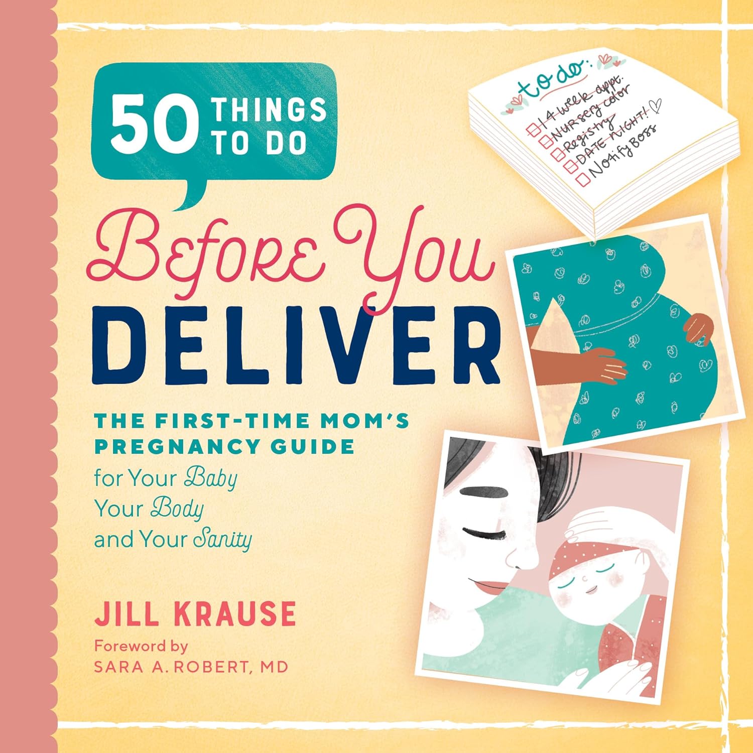 50 Things to Do Before You Deliver: Essential Pregnancy Guide for First-Time Moms by Jill Krause