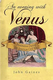 An Evening With Venus: Prostitution During the American Civil War