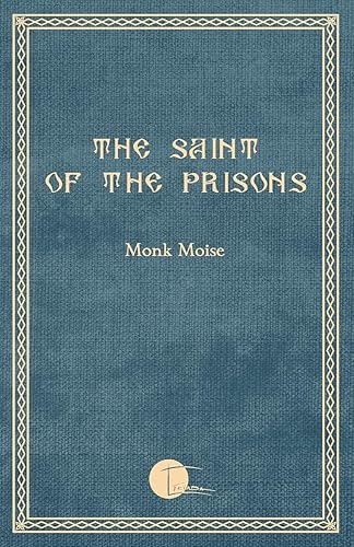 The Saint of the Prisons: Notes on the life of Valeriu Gafencu, collected and annotated by the monk Moise