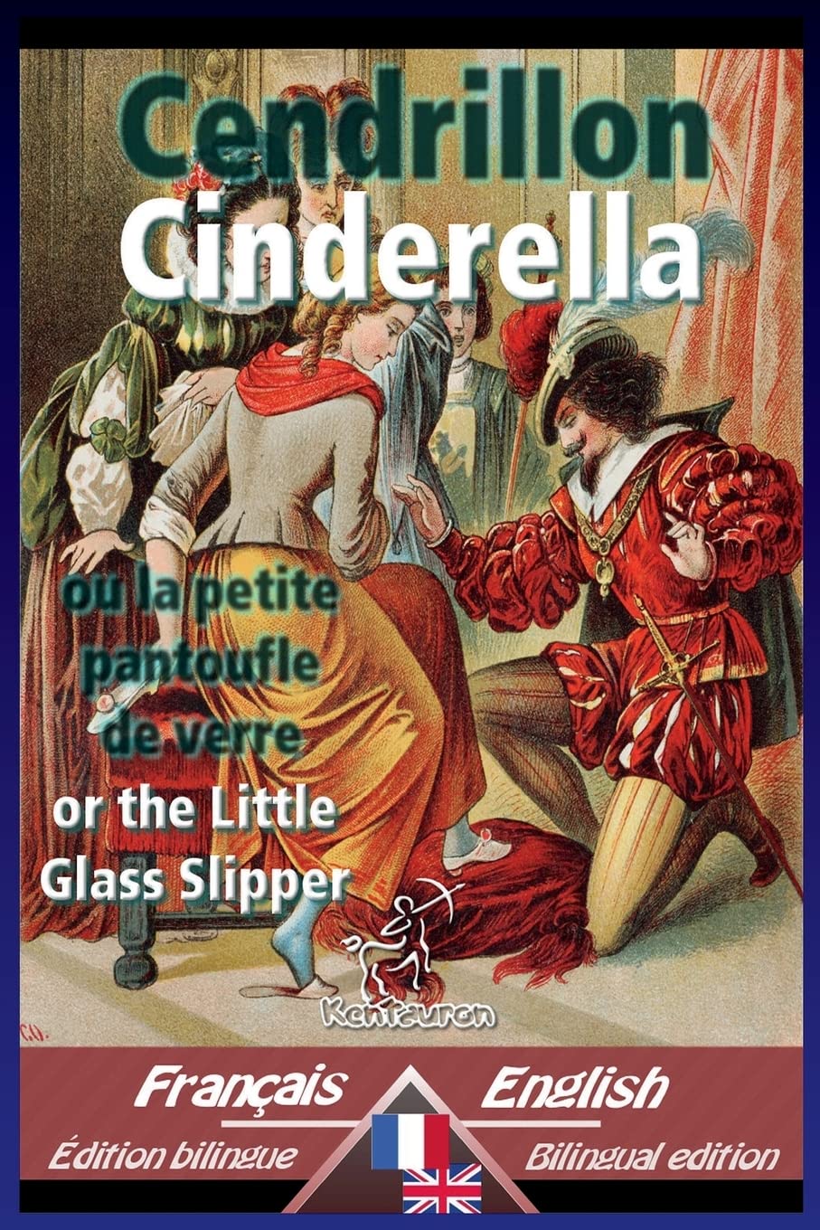 Cendrillon - Cinderella: Bilingue avec le texte parallèle - Bilingual parallel text: French - English / Français - Anglais