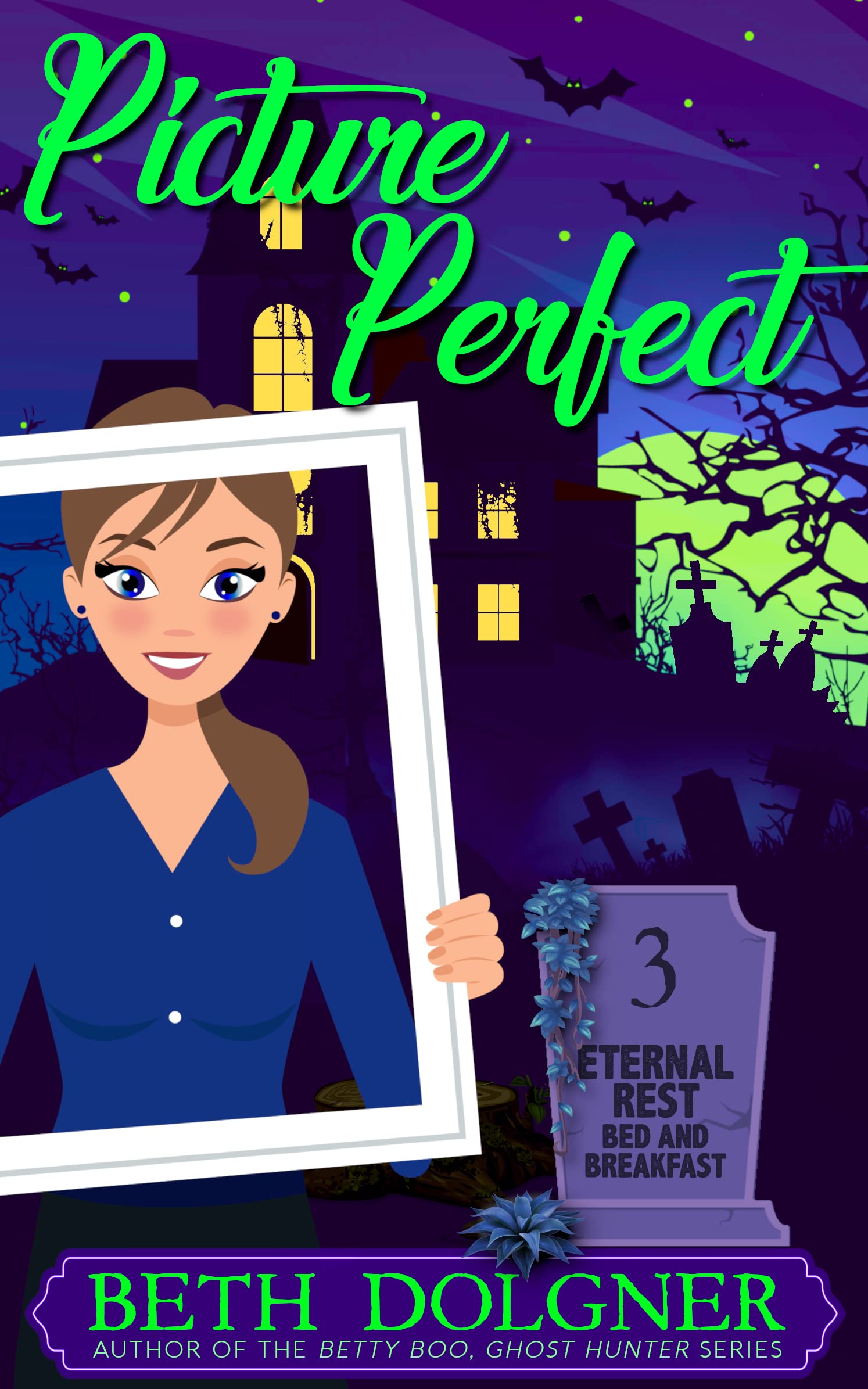 Picture Perfect (Eternal Rest Bed and Breakfast Paranormal Cozy Mysteries Book 3)