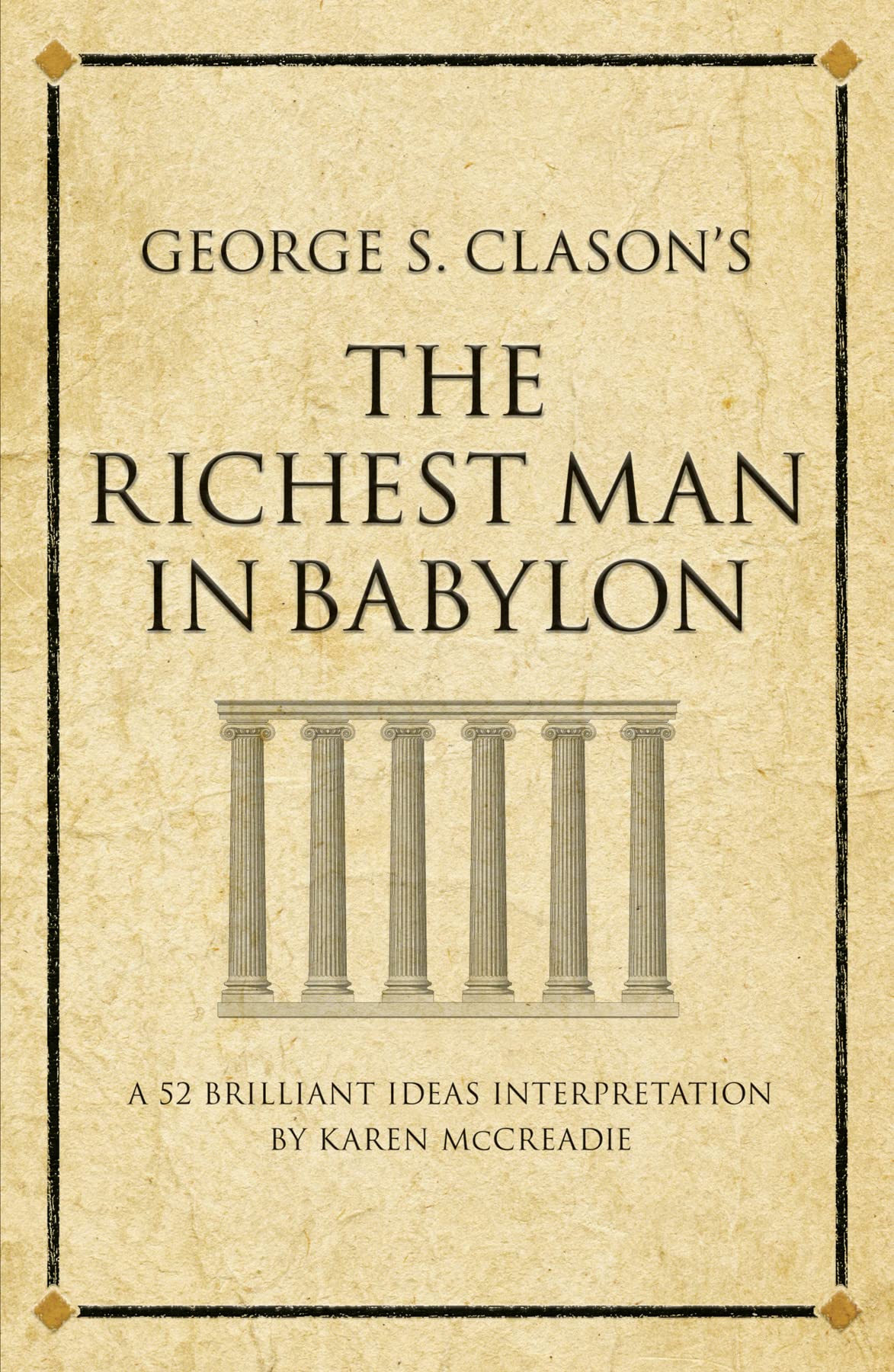 Buy George S. Clason's The Richest Man in Babylon: A 52 brilliant ideas interpretation (Infinite Success) — BookShops.in