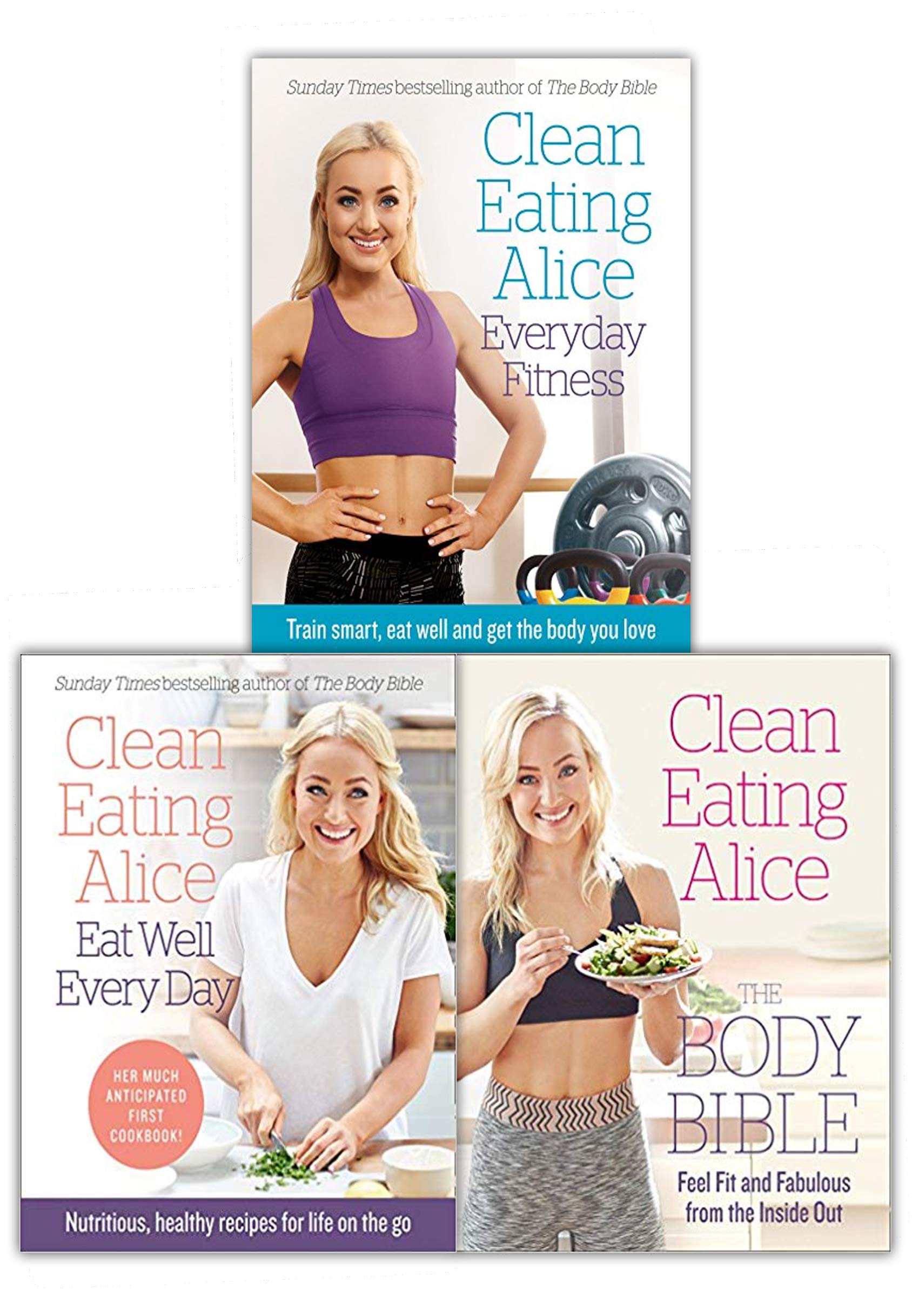 Alice Liveing Clean Eating Collection 3 Books Set (Clean Eating Alice Everyday Fitness, The Body Bible, Eat Well Everyday)
