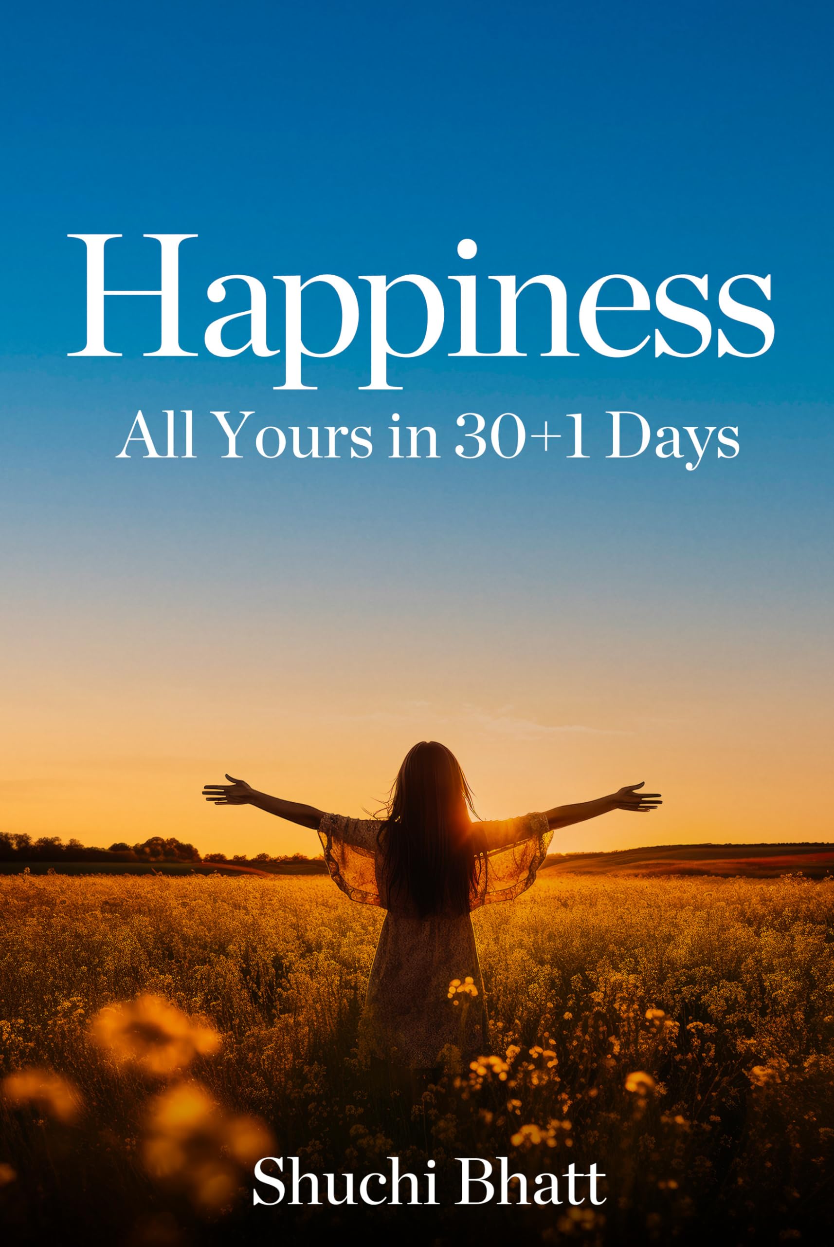 Happiness All Yours in 30+1 Days Paperback – 30 May 2024