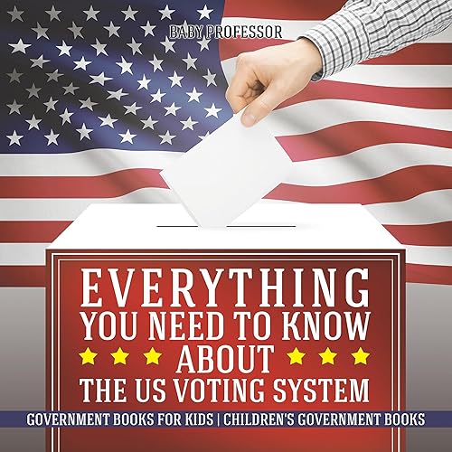 Everything You Need to Know About the US Voting System: Government Books for Kids | Children's Government Books